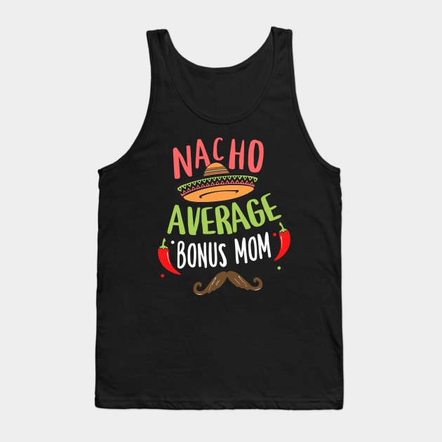 Nacho Average Bonus Mom Mexican Mustache Cinco de Mayo Tank Top by tabbythesing960